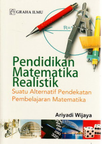 Pendidikan matematika realistik : suatu alternatif pendekatan pembelajaran matematika