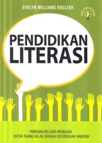 Pendidikan literasi : panduan belajar mengajar untuk ruang kelas dengan kecerdasan majemuk