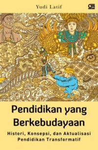 Pendidikan yang berkebudayan : histori, konsepsi dan aktualisasi pendidikan transformasi