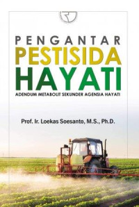 Pengantar pestisida hayati : adendum metabolit sekunder agensia hayati