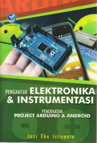 Pengantar electronika dan instrumentasi : pendekatan project arduino dan android