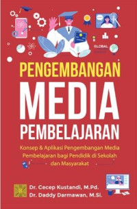 Pengembangan media pembelajaran : konsep & aplikasi pengembangan media pembelajaran bagi pendidik di sekolah dan masyarakat