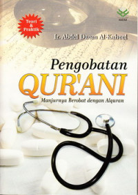 Pengobatan qur'ani : manjurnya berobat dengan al qur'an