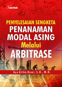 Penyelesaian sengketa penanaman modal asing melalui Arbitrase