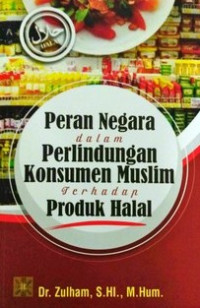 Peran negara dalam perlindungan konsumen muslim terhadap produk halal