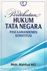 Perdebatan hukum tata negara : pasca amandemen konstitusi