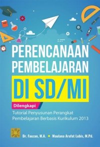 Perencanaan pembelajaran di SD/MI : dilengkapi tutorial penyusunan perangkat pembelajaran berbasis kurikulum 2013