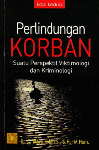 Perlindungan korban : suatu perspektif viktimologi dan kriminologi