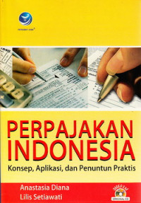 Perpajakan Indonesia : konsep, aplikasi dan penuntun praktis