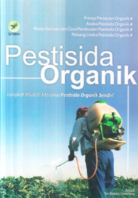 Pestisida organik : langkah mudah meramu pestisida organik sendiri