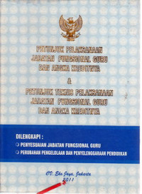 Petunjuk pelaksanaan jabatan fungsional guru dan angka kreditnya dan petunjuk teknis pelaksanaan jabatan fungsional guru dan angka kreditnya