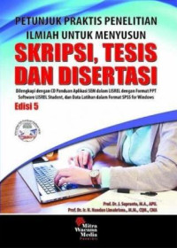 Petunjuk praktis penelitian ilmiah untuk menyusun skripsi, tesis, dan disertasi