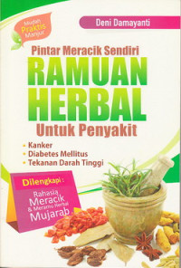 Pintar meracik sendiri ramuan herbal : untuk penyakit kanker, diabetes militus, tekanan darah tinggi