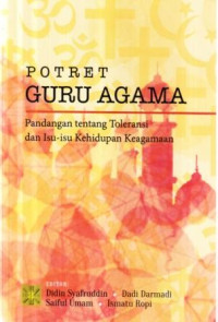 Potret guru agama : pandangan tentang toleransi dan isu-isu kehidupan agama
