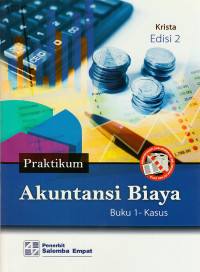 Praktikum akuntansi biaya : buku 1 - kasus