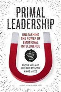 Primal leadership : unleashing the power of emotional intelligence