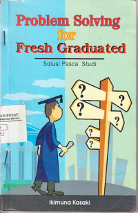 Problem Solving For Fresh Graduated Solusi Pasca Studi