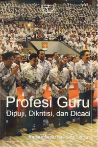 Profesi Guru : dipuji, dikritisi dan dicaci