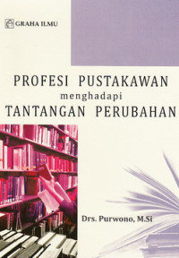 Profesi Pustakawan menghadapi tantangan perubahan