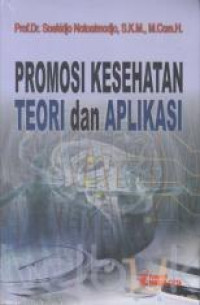 Promosi kesehatan : teori dan aplikasi