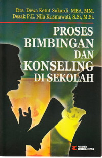 Proses Bimbingan Dan Konseling Di Sekolah: Untuk Memperoleh Angka Kredit