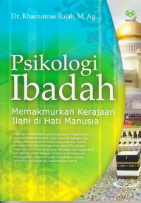 Psikologi Ibadah : memakmurkan kerajaan Ilahi di hati manusia