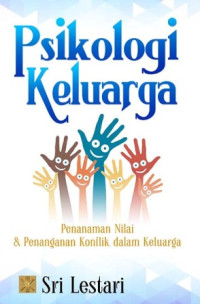 Psikologi keluarga : penanaman nilai dan penanganan konflik dalam keluarga