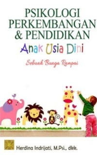 Psikologi perkembangan dan pendidikan anak usia dini : sebuah bunga rampai