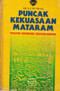 Puncak kekuasaan Mataram : politik ekspansi Sultan Agung