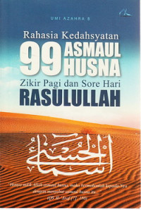 Rahasia kedahsyatan 99 Asmaul Husna : zikir pagi dan sore hari Rosululloh