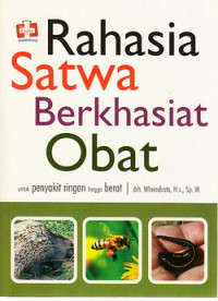 Rahasia satwa berkhasiat obat : untuk penyakit ringan hingga berat