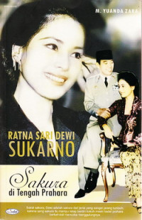 Ratna Sari Dewi Sukarno : sakura di tengah prahara