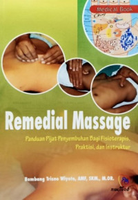 Remedial massage : panduan pijat penyembuhan bagi fisioterapis, praktisi dan instruktur