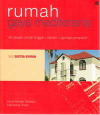 Rumah gaya Mediterania : 40 desain rumah tinggal+denah+gambar perspektif