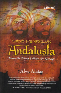 Sang penakluk Andalusia : Fariq Ibn Ziyad dan Musa Ibn Nusayr