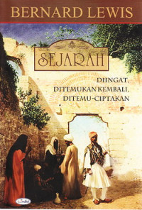 Image of Sejarah : di ingat, ditemukan kembali, ditemu ciptakan.