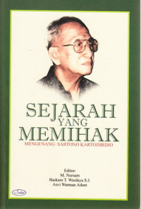 Sejarah yang memihak : mengenang Sartono Kartodirdjo