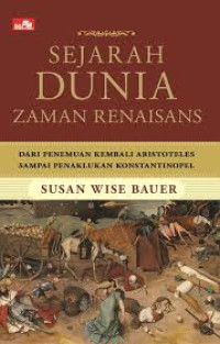 Sejarah dunia zaman Renaisans : dari penemuan kembali Aristoteles sampai penaklukan Konstantinopel