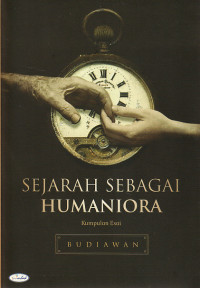 Sejarah sebagai humaniora : sebuah esai