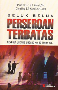 Seluk beluk Perseroan Terbatas : menurut Undang-Undang Nomor 40 Tahun 2007