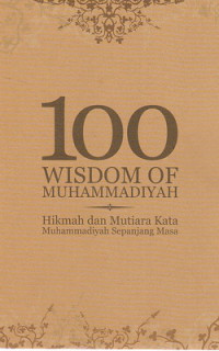 100 wisdom of Muhammadiyah : hikmah dan mutiara kata Muhammadiyah sepanjang masa