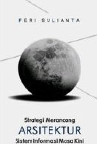 Strategi merancang arsitektur sistem informasi masa kini