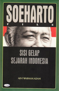 Soeharto file : sisi gelap Sejarah Indonesia