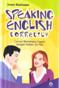 Speaking English correctly : lancar berbahasa Indonesia dengan sistem 30 hari