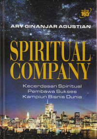 Spiritual company : kecerdasan spiritual pembawa sukses kampiun bisnis dunia