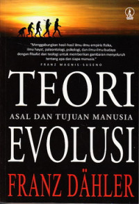 Teori evolusi : asal dan tujuan manusia