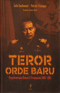 Teror Orde Baru : penyelewengan hukum dan propaganda 1965-1981