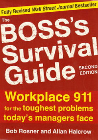 The Boss survival guide : workplace 911 for the toughest problems today`s manager face