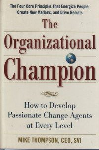 The organizational champion : how to develop passionate change agents at every level