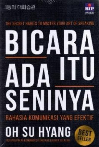 The secret habits to master your art of speaking = bicara itu ada seninya : rahasia komunikasi yang efektif